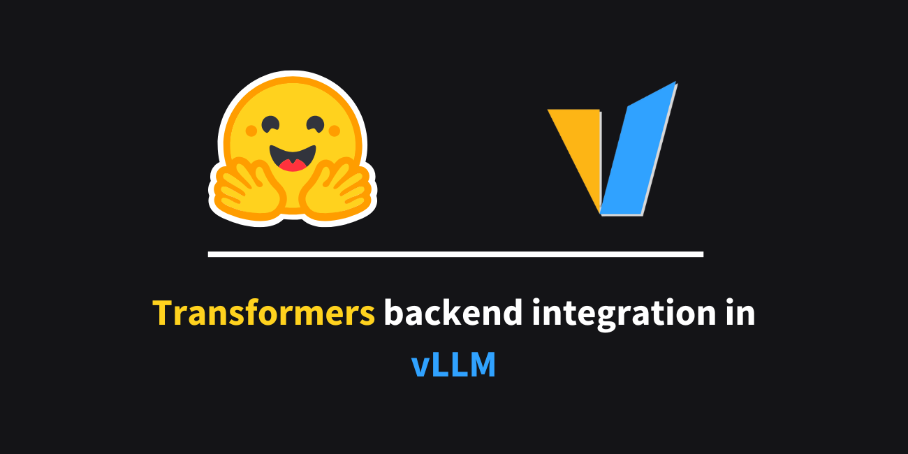 Transformers backend integration in vLLM